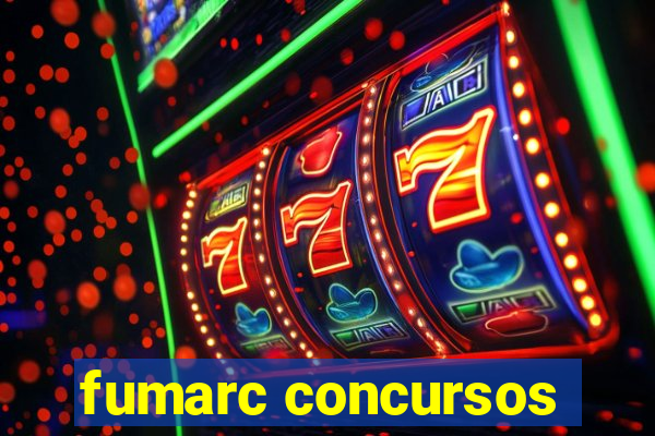 fumarc concursos